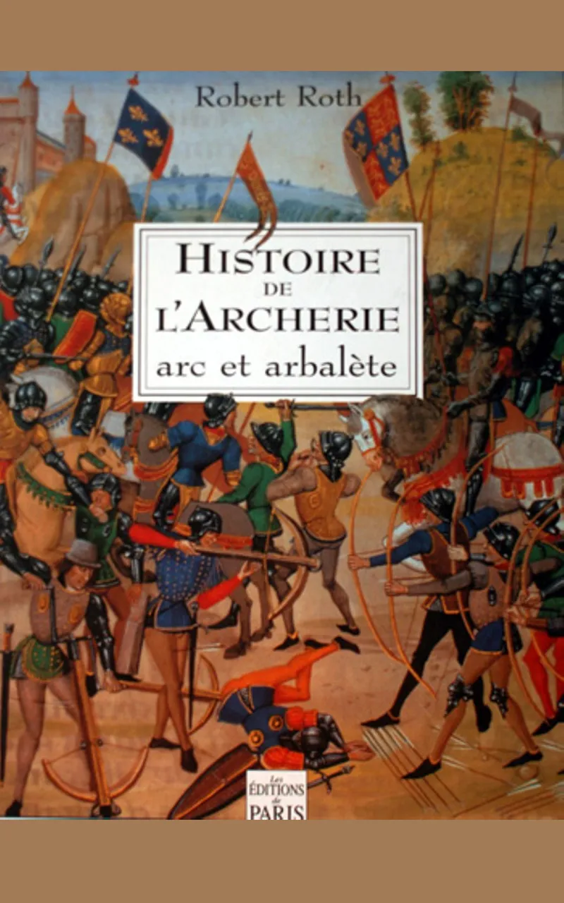 Couverture : Histoire de l'archerie : Arc et arbalète