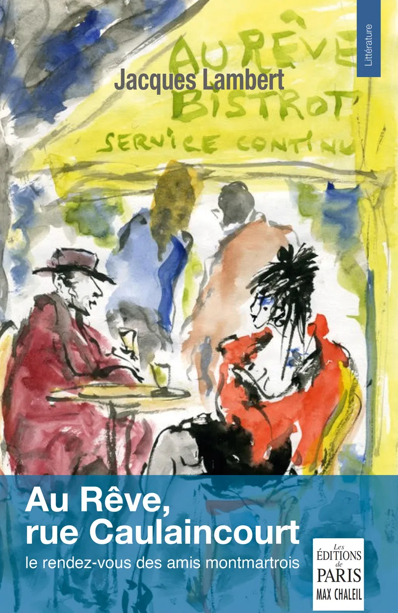 Couverture : Au Rêve, rue Caulaincourt